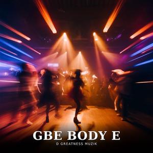 Gbe Body E (feat. Dr Shegun Greatness)