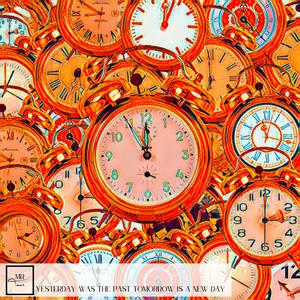 Yesterday Was The Past Tomorrow Is A New Day