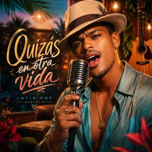 Quizás en otra vida (Latin Pop)