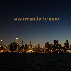 Susurrando. Te amo.