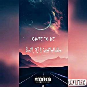 Came To Be (feat. Bixa11, SYJ & Switcha the problem)