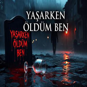 Yaşarken Öldüm Ben