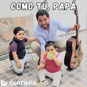 Como tú, papá