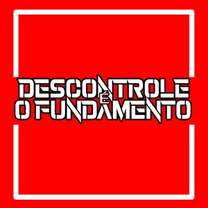 Descontrole É o Fundamento