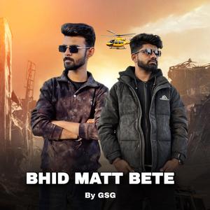 bhid matt bete