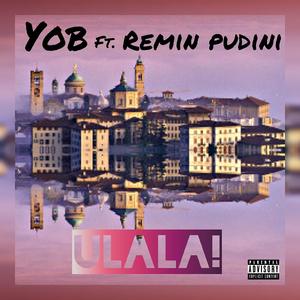 ULALA (feat. Remin Pudini)