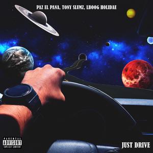 Just Drive (feat. Tony Slumz & Lboog Holidae)