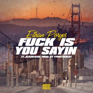 **** Is You Sayin' (feat. J.Cash1600)
