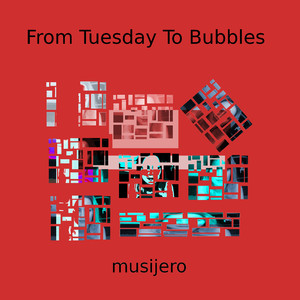 From Tuesday to Bubbles