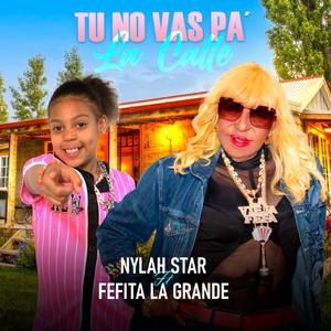 Tú No Vas Pá La Calle (feat. Fefita La Grande)