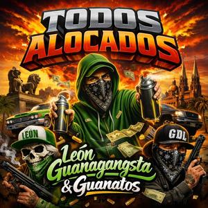 TODOS ALOCADOS (Leon Guanagangsta) (feat. Lil Sammy, Eskra, Tatos RSK, Diamond Boy, Gonzales S.A, Don C & Frijol)