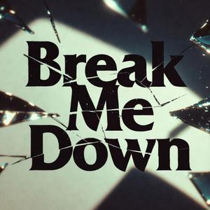 Break Me Down