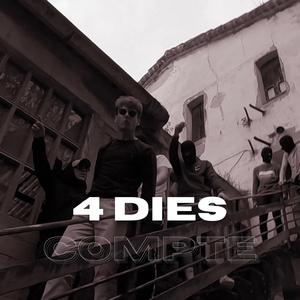 4 Dies