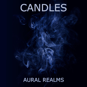 Candles (Aural Realms Version)