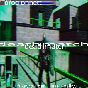 ࣪˖ ⋆⁺₊✧⋆⁺₊✧ ִֶָ . ݁ ֶָ֢deathmatch⋆⁺₊✧ (feat. Kayro, dxn, Hital & Daikyu)