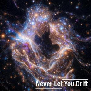 Never Let You Drift