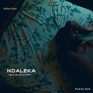 Ndaleka (give up on Love)