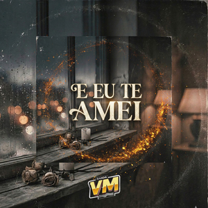 E Eu Te Amei