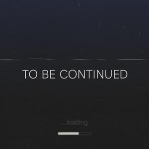 TO BE CONTINUED(아직 끝나지 않은 이야기)