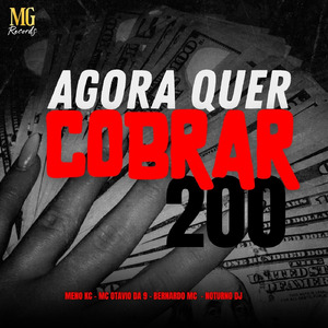 AGORA QUER COBRAR 200