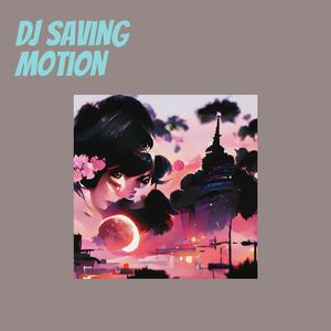 Dj Saving Motion