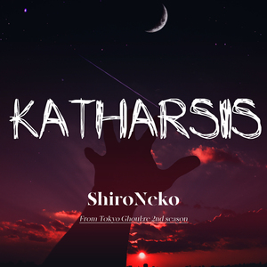Katharsis (From "Tokyo Ghoul:re 2nd season")