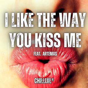 I LIKE THE WAY YOU KISS ME