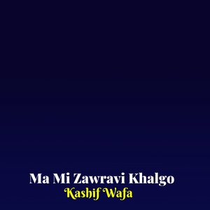 Ma Mi Zawravi Khalgo