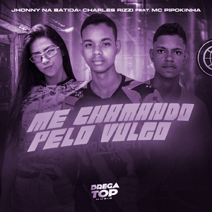 Me Chamando pelo Vulgo (feat. MC Pipokinha) (Brega Funk)