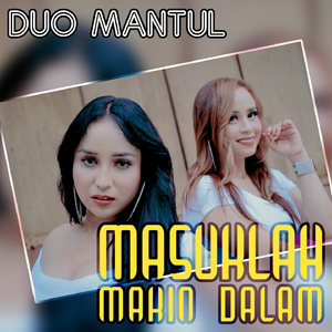 MASUKLAH MAKIN DALAM