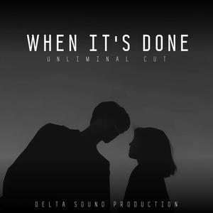 When It's Done unliminal cut