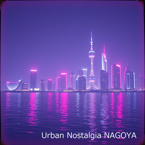 Urban Nostalgia NAGOYA