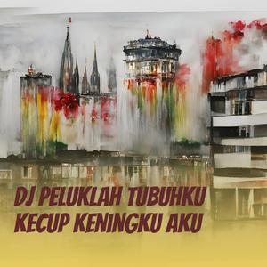 Dj Peluklah Tubuhku Kecup Keningku Aku