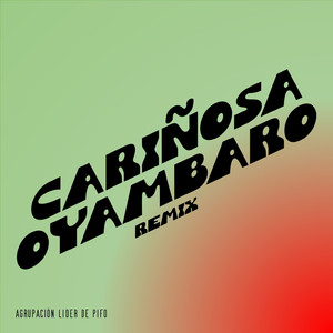 Cariñosa Oyambaro (Remix)