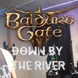 Baldur's Gate 3 (Down by the River)