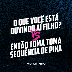 O Que Você Está Ouvindo Ai Filho? X Então Toma Toma Sequência de Pika