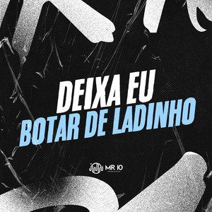 DEIXA EU BOTAR DE LADINHO