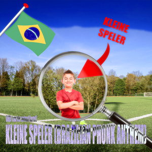 KLEINE SPELER (BRAZILIAN PHONK ANTHEM)