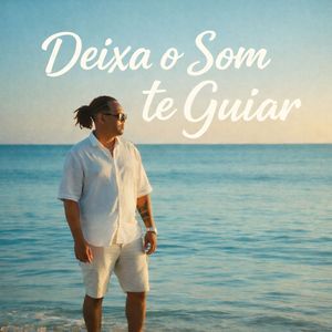 Deixa o Som Te Guiar