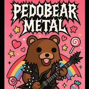 PEDOBEAR METAL
