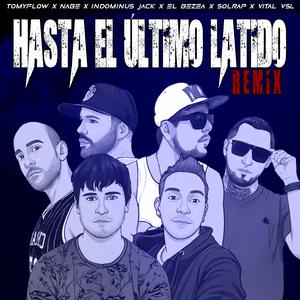 Hasta el último latido (feat. Tomyflow, Nabe, Vital VSL & Jay Scorp) (Remix)