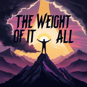 The Weight of It All