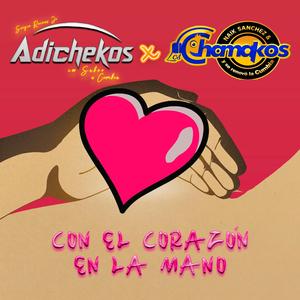 Con El Corazón En La Mano (feat. Los Chamakos De Naik Sanchez)