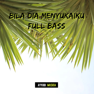BILA DIA MENYUKAIKU - FULL BASS