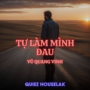Tự Làm Mình Đau (Quiez Houselak)