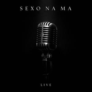 Sexo na ma (live)