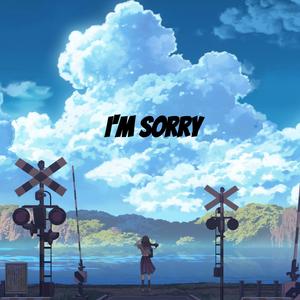 I'm Sorry