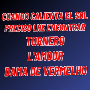Cuando Calienta El Sol/Preciso Lhe Encontrar/Tornero/L'amour/Dama de Vermelho