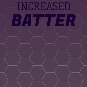 Increased Batter