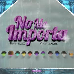 No me importa (feat. Celex Fly, Bhale, Rodrygo, Brez, YoDoroxq, Peke Lex, Young Shin, Verake, Aether, Sick Lu & Dankiel)